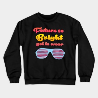 Future so Bright Crewneck Sweatshirt